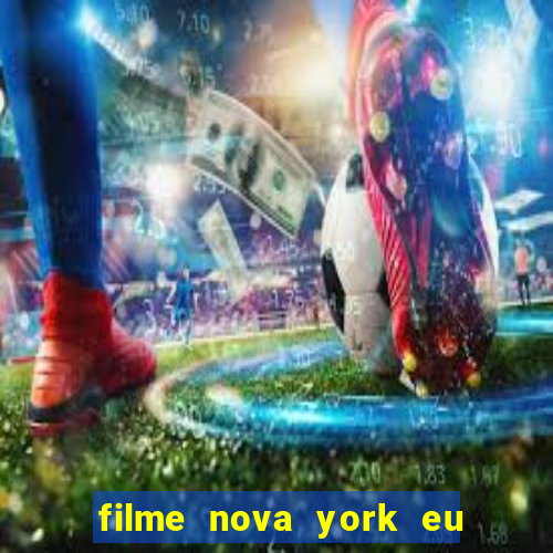 filme nova york eu te amo completo dublado